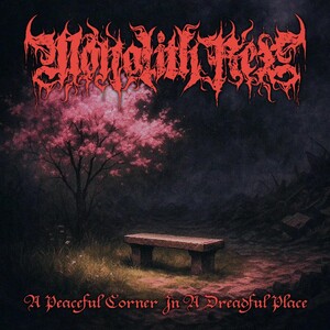 Monolith Rex - A Peaceful Corner in A Dreadful Place