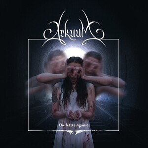 Arkuum - Die letzte Agonie
